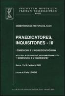 Praedicatores, inquisitores vol.3 edito da Angelicum University Press