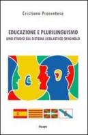 Educazione e plurilinguismo. Uno studio sul sistema scolastico spagnolo di Cristiano Procentese edito da Stamen