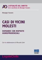 Casi di vicini molesti. Domande con risposte giurisprudenziali di Giuseppe Cassano edito da Maggioli Editore