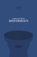 Questo cerchio sei tu di Fabio Locurcio edito da Antonio Tombolini Editore