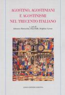 Agostino, agostiniani e agostinismi nel Trecento italiano edito da Longo Angelo