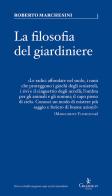 Filosofia del giardiniere. Riflessioni sulla cura di Roberto Marchesini edito da Graphe.it
