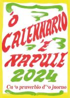 'O calennario 'e Napule 2024... Cu 'o pruverbio d''o juorno. Con Calendario di Amedeo Colella edito da Cultura Nova