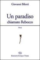 Un paradiso chiamato Rebocco di Giovanni Bilotti edito da Edizioni Cinque Terre