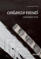 Costanzo Rovati. Universo vita. Ediz. italiana e inglese edito da Verso l'Arte