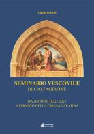 Seminario vescovile di Caltagirone. Da 200 anni al servizio della chiesa calatina (1822-2022) di Umberto Pedi edito da Puntostampe
