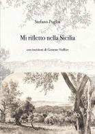 Mi rifletto nella Sicilia di Stefano Puglisi edito da Tyche