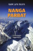 Nanga Parbat. La montagna leggendaria di Gian Luca Gasca edito da Alpine Studio
