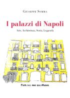 I palazzi di Napoli. Arte, architettura, storia, leggenda di Giuseppe Somma edito da Youcanprint