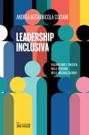 Leadership inclusiva. Valorizzare l'unicità delle persone nelle organizzazioni di Andrea Notarnicola Cociani edito da Il Sole 24 Ore