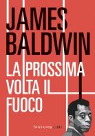 La prossima volta il fuoco. Nuova ediz. di James Baldwin edito da Fandango Libri