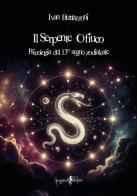 Il seerpente Ofiuco. Psicologia del 13° segno zodiacale di Ivan Buttazzoni edito da Anguana Edizioni