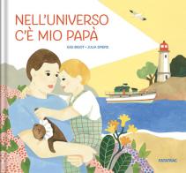 Nell'universo c'è mio papà. Ediz. a colori di Gigi Bigot edito da Fatatrac