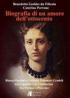 Biografia di un amore dell'Ottocento. Bianca Fortini e Corrado Tommasi Crudeli tra Capalbio e la Valtiberina tra Firenze e Palermo di Benedetta Geddes da Filicaia, Caterina Perrone edito da Helicon