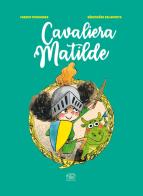 Cavaliera Matilde. Ediz. a colori di Fabien Fernandez edito da Clichy