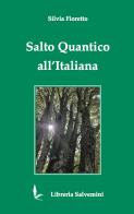 Salto quantico all'italiana di Silvia Fioretto edito da Libreria Salvemini