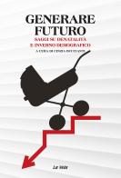 Generare futuro. Saggi su denatalità e inverno demografico edito da La Vela (Viareggio)