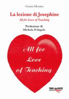 La lezione di Josephine. All for love of teaching di Grazia Messina edito da Torri del Vento Edizioni di Terra di Vento
