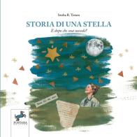 Storia di una stella. E dopo che cosa succede? Un racconto illustrato per accompagnare i bambini nell'incontro con la morte di Iresha R. Totaro edito da Fontana Editore