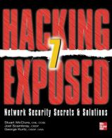Hacking exposed 7 network security secrets and solution di Stuart McClure, Joel Scambray, George Kurtz edito da McGraw-Hill Education