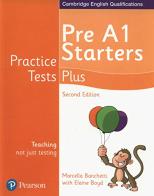 Practice tests plus Pre A1 Starters. Student's book. Per la Scuola elementare. Con espansione online di Marcella Banchetti, Elaine Boyd edito da Pearson Longman