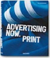 Advertising now. Print. Ediz. italiana, spagnola e portoghese di Julius Wiedemann edito da Taschen