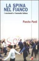 La spina nel fianco. I movimenti e l'anomalia italiana di Pancho Pardi edito da Garzanti Libri
