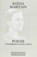 Poesie (contemplazione tra poesia e mistica). Testo a fronte di Raïssa Maritain edito da Jaca Book