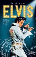 Elvis. Storia dell'icona più amata di tutti i tempi di Sally A. Hoedel edito da Newton Compton Editori