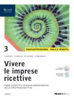 Vivere le imprese ricettive. Per le Scuole superiori. Con e-book. Con espansione online vol. 3 di Stefano Rascioni, Fabio Ferriello, Monica Mainardi edito da Tramontana