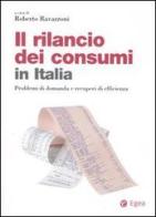 Il rilancio dei consumi in Italia. Problemi di domanda e recuperi di efficienza edito da EGEA