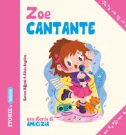 Zoe Cantante una storia di amicizia di Serena Riffaldi edito da Edizioni del Baldo