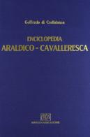 Enciclopedia araldico-cavalleresca (rist. anast. Rocca S. Casciano, 1878) di Goffredo di Crollalanza edito da Forni