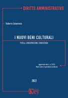 I nuovi beni culturali. Tutela, conservazione, conoscenza di Roberto Colantonio edito da Key Editore