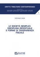 Le società semplici. Disciplina reddituale e forme di trasparenza fiscale di Stefano Zagà edito da Giuffrè