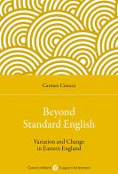 Beyond standard English. Variation and change in Eastern England di Carmen Ciancia edito da Carocci
