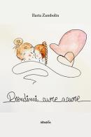 Prendimi cuore a cuore di Ilaria Zambolin edito da Gruppo Albatros Il Filo
