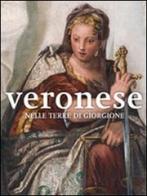 Veronese nelle terre di Giorgione. Ediz. illustrata edito da Marsilio