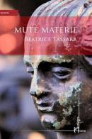 Mute materie di Beatrice Tassara edito da Homo Scrivens