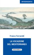 La vocazione del Mediterraneo di Franco Ferrarotti edito da Solfanelli