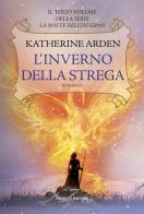 L' inverno della strega. La notte dell'inverno vol.3 di Katherine Arden edito da Fanucci