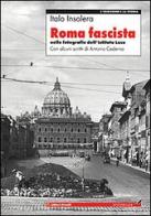 Roma fascista nelle fotografie dell'Istituto Luce di Italo Insolera edito da Editori Riuniti