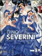 Gino Severini 1883-1966 futuriste et néoclassique edito da Silvana