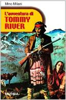 L' avventura di Tommy River di Mino Milani edito da Ugo Mursia Editore