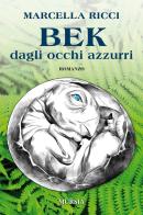 Bek dagli occhi azzurri di Marcella Ricci edito da Ugo Mursia Editore