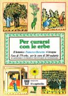 Curarsi con le erbe di Francesco Borsetta edito da Il Capitello