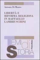 Libertà e riforma religiosa in Raffaello Lambruschini di Antonio Di Mauro edito da Franco Angeli