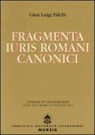 Fragmenta iuris romani canonici di G. Luigi Falchi edito da Lateran University Press