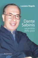 Dante Sabinis sacerdote della gioia di Luciano Regolo edito da Rubbettino