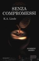 Senza compromessi. Avoiding series di K. A. Linde edito da Newton Compton